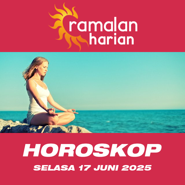 Prakiraan horoskop harian dari Selasa 17 Juni 2025