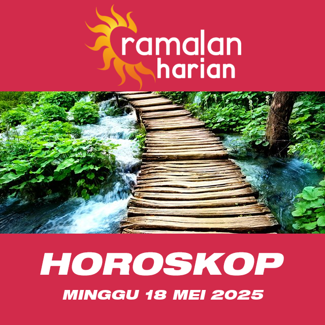 Prakiraan horoskop harian dari Minggu 18 Mei 2025
