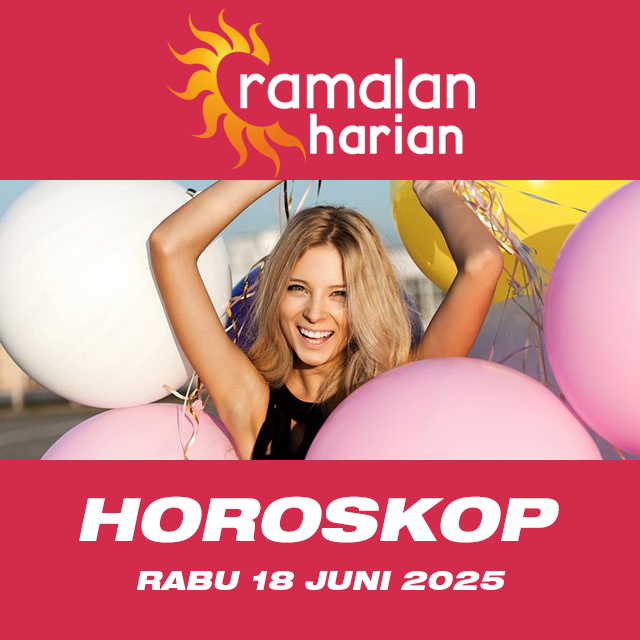 Prakiraan horoskop harian dari Rabu 18 Juni 2025