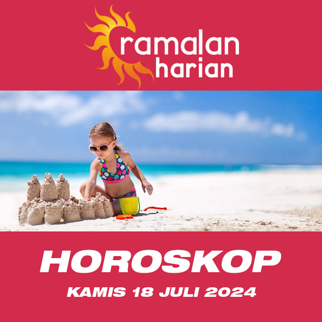 Prakiraan horoskop harian dari Kamis 18 Juli 2024