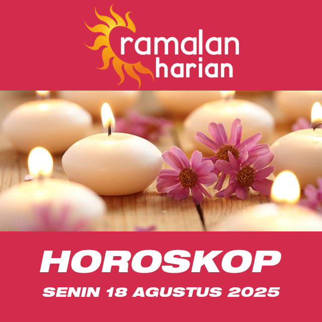 Prakiraan horoskop harian dari Senin 18 Agustus 2025