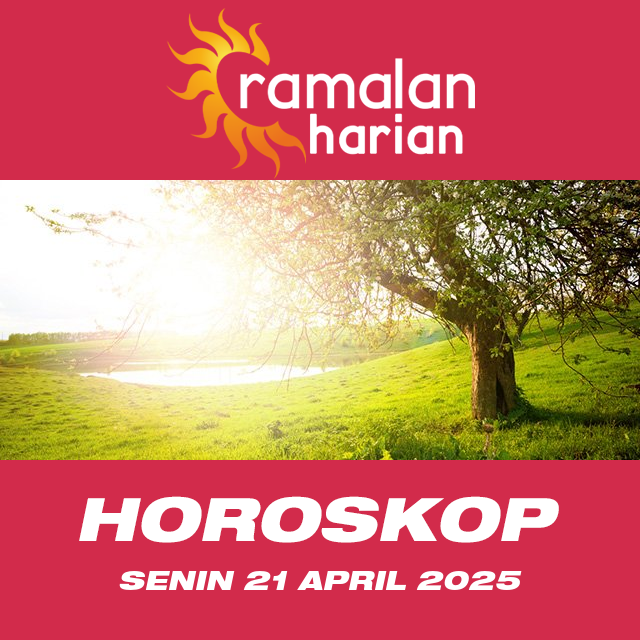 Prakiraan horoskop harian dari Senin 21 April 2025