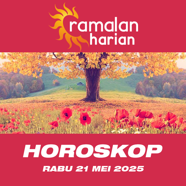 Prakiraan horoskop harian dari Rabu 21 Mei 2025