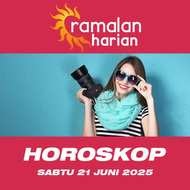 Prakiraan horoskop harian dari Sabtu 21 Juni 2025