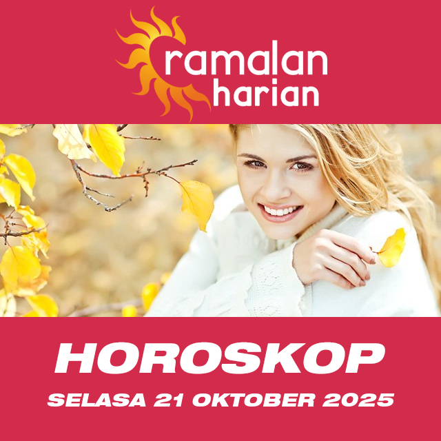 Prakiraan horoskop harian dari Selasa 21 Oktober 2025