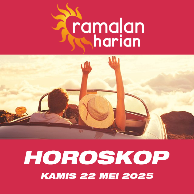 Prakiraan horoskop harian dari Kamis 22 Mei 2025