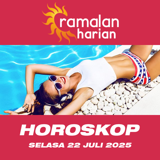 Prakiraan horoskop harian dari Selasa 22 Juli 2025