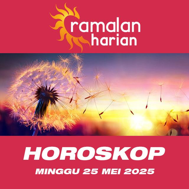Prakiraan horoskop harian dari Minggu 25 Mei 2025