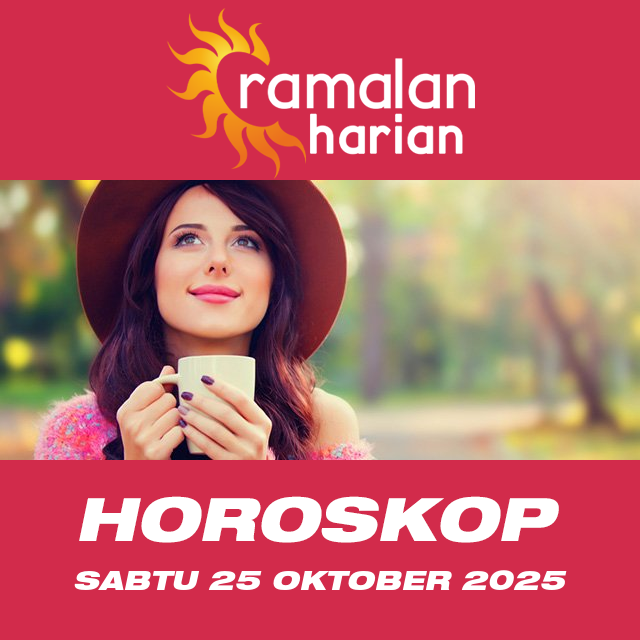 Prakiraan horoskop harian dari Sabtu 25 Oktober 2025
