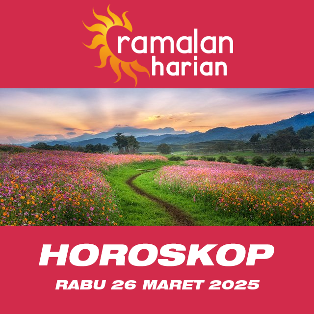 Prakiraan horoskop harian dari Rabu 26 Maret 2025