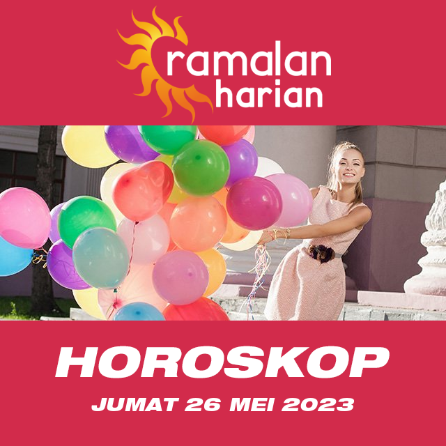 Prakiraan horoskop harian dari Jumat 26 Mei 2023