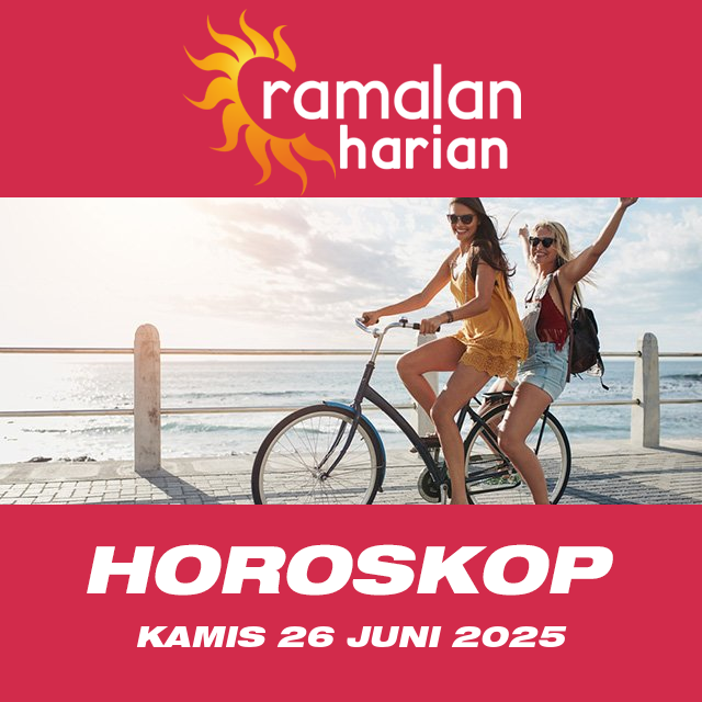 Prakiraan horoskop harian dari Kamis 26 Juni 2025