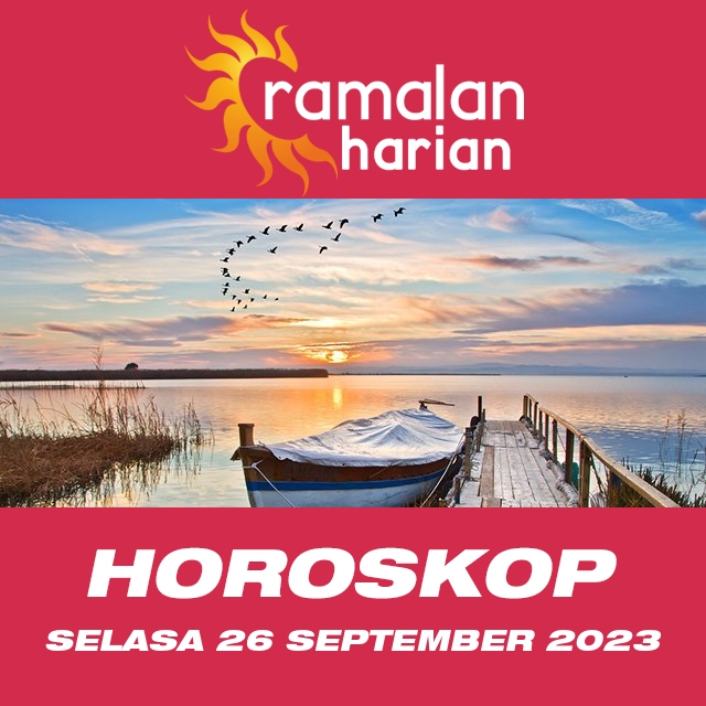 Prakiraan horoskop harian dari Selasa 26 September 2023