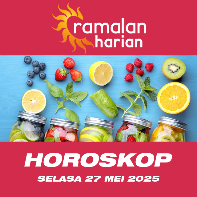Prakiraan horoskop harian dari Selasa 27 Mei 2025