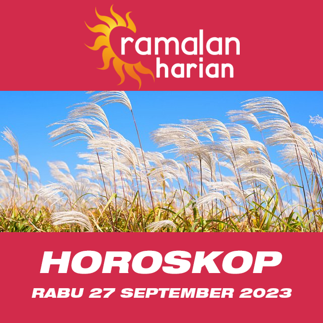 Prakiraan horoskop harian dari Rabu 27 September 2023