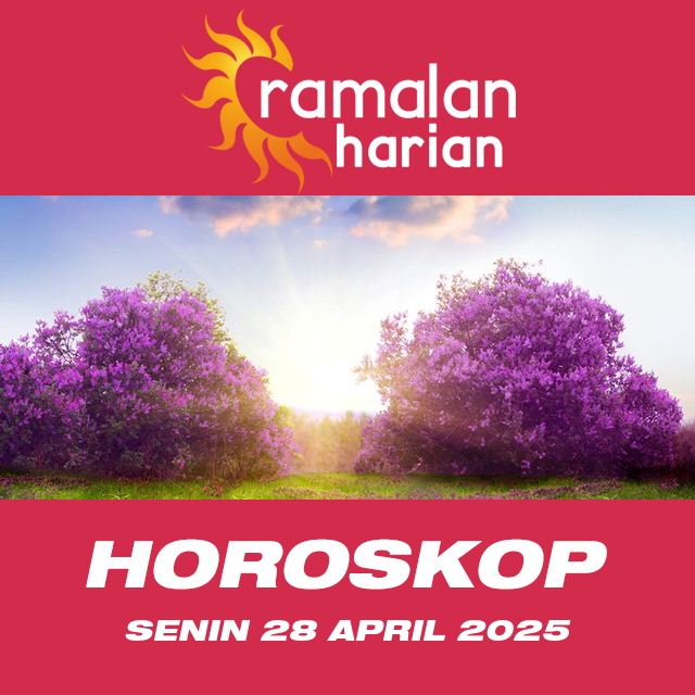 Prakiraan horoskop harian dari Senin 28 April 2025