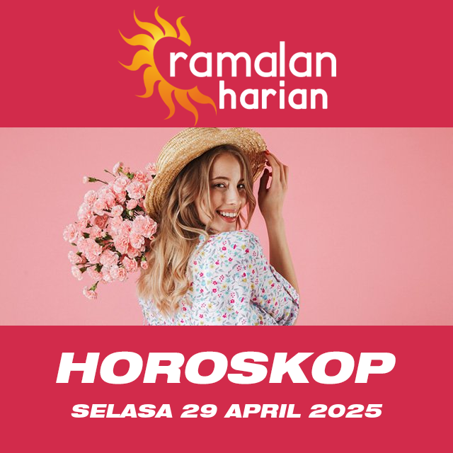 Prakiraan horoskop harian dari Selasa 29 April 2025