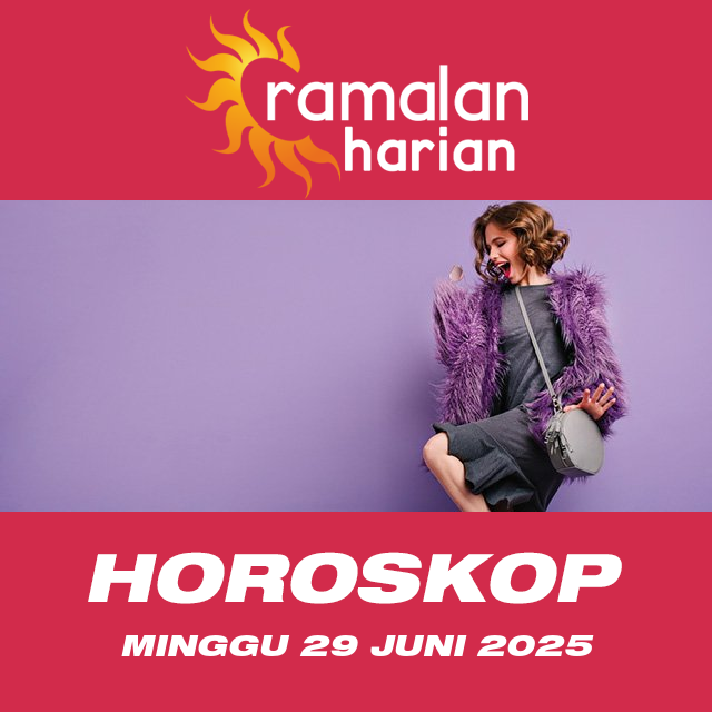 Prakiraan horoskop harian dari Minggu 29 Juni 2025