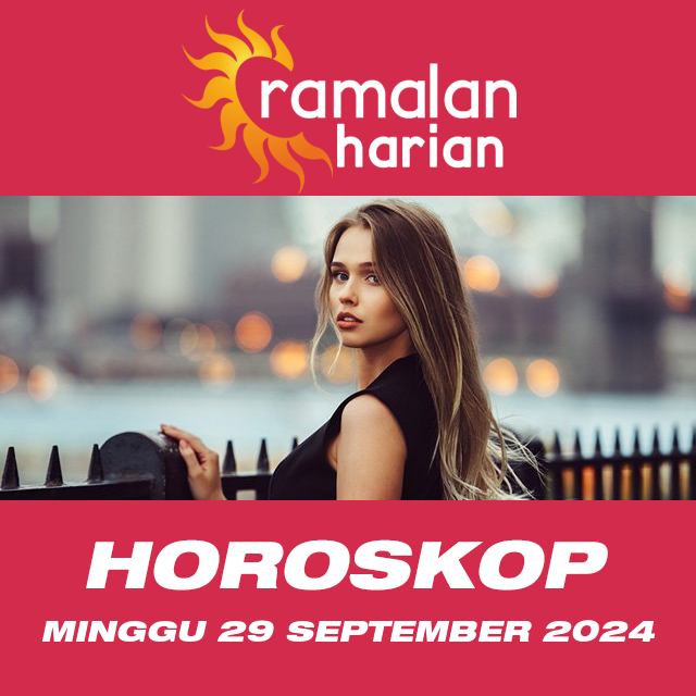 Prakiraan horoskop harian dari Minggu 29 September 2024