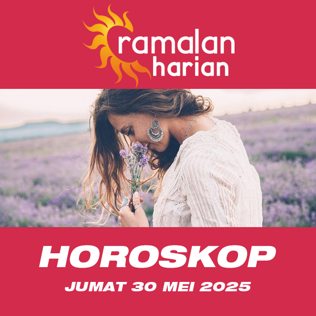 Prakiraan horoskop harian dari Jumat 30 Mei 2025