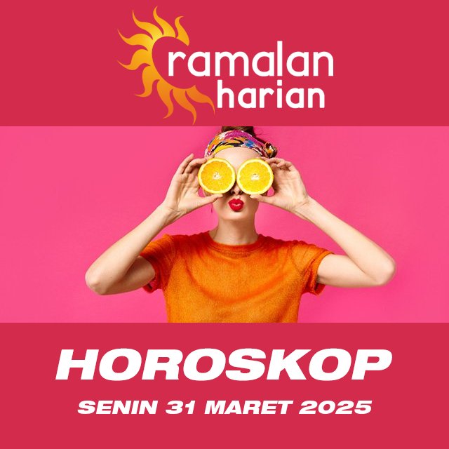 Prakiraan horoskop harian dari Senin 31 Maret 2025