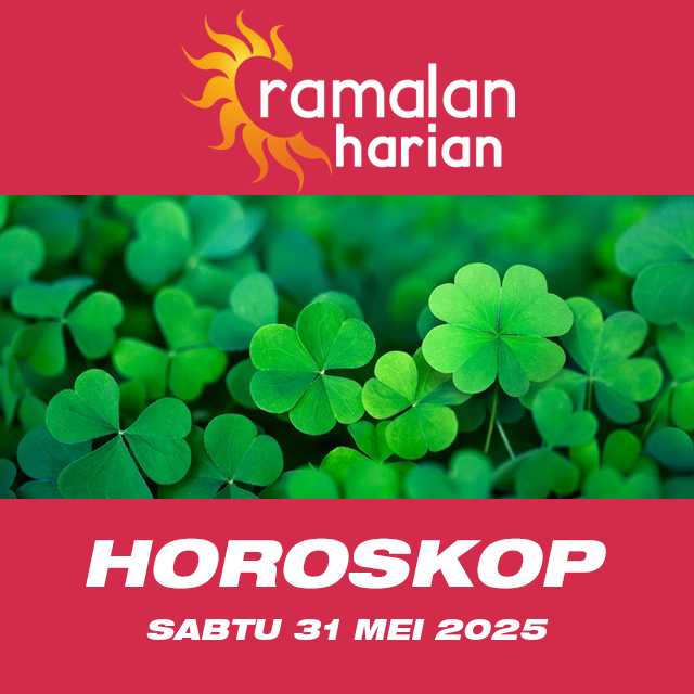 Prakiraan horoskop harian dari Sabtu 31 Mei 2025