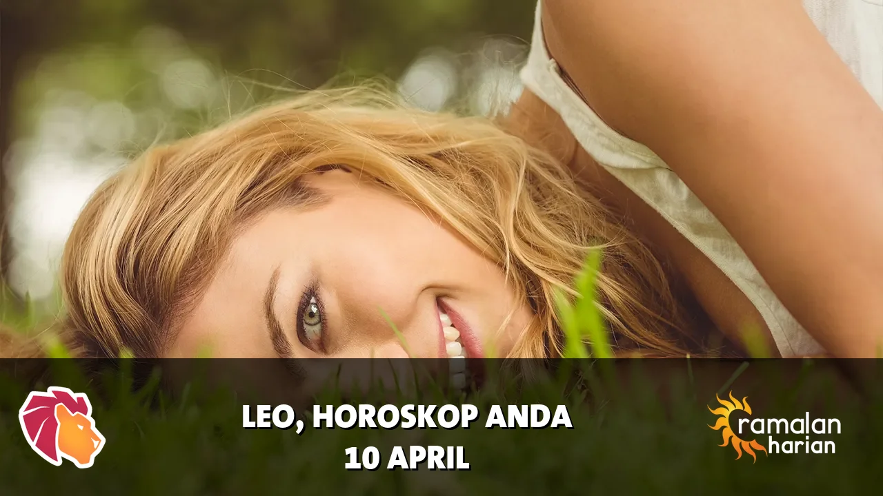 Horoskop Leo untuk Jumat, 10 April 2026