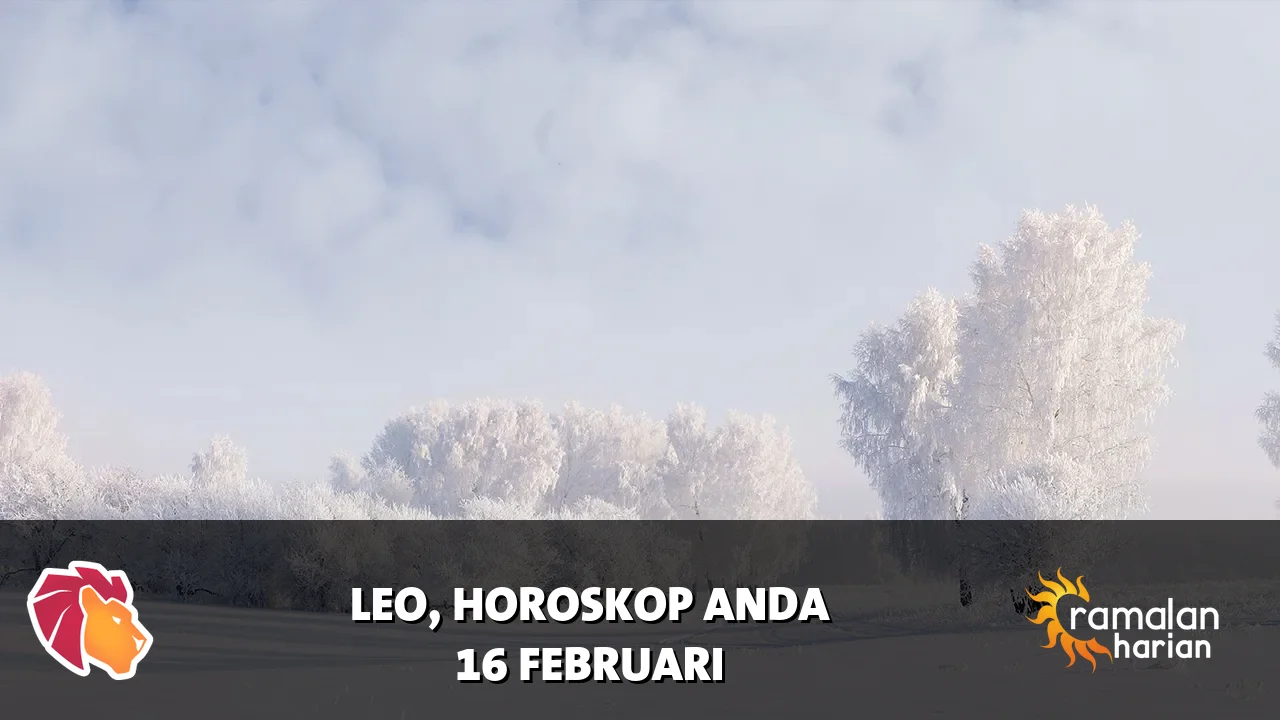Horoskop Leo untuk Senin, 16 Februari 2026