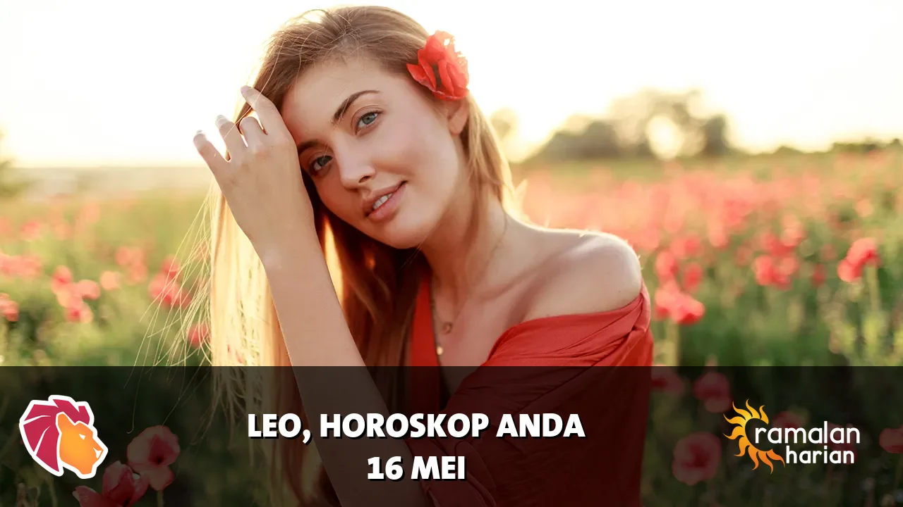 Horoskop Leo untuk Sabtu, 16 Mei 2026