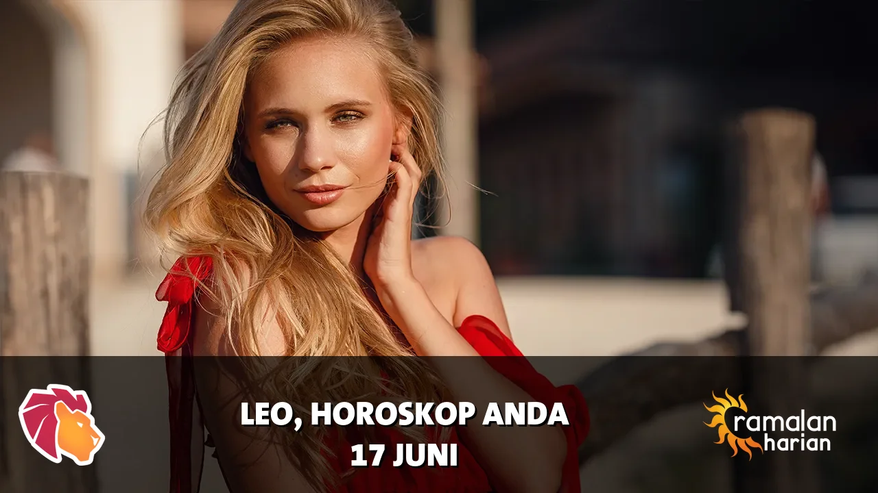 Horoskop Leo untuk Rabu, 17 Juni 2026