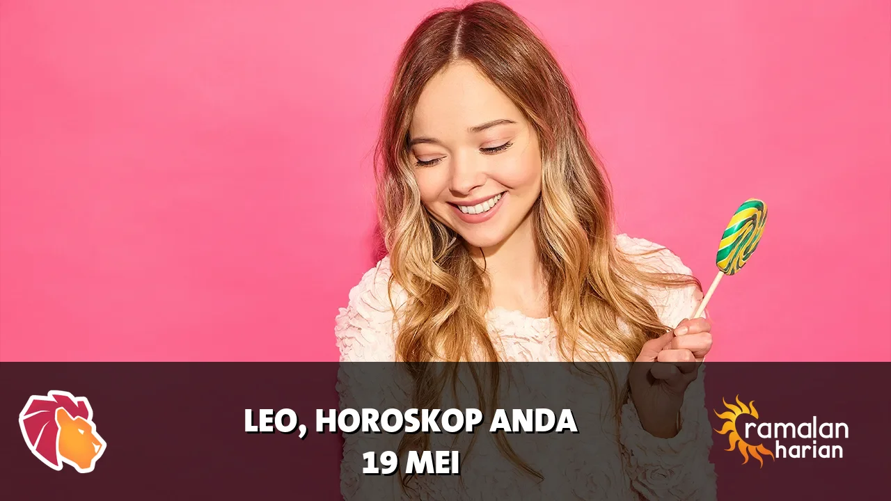 Horoskop Leo untuk Selasa, 19 Mei 2026