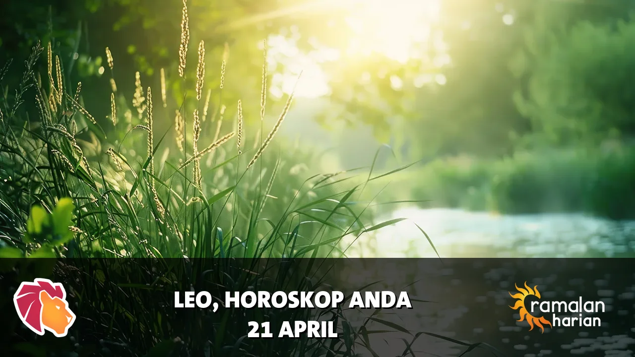Horoskop Leo untuk Selasa, 21 April 2026