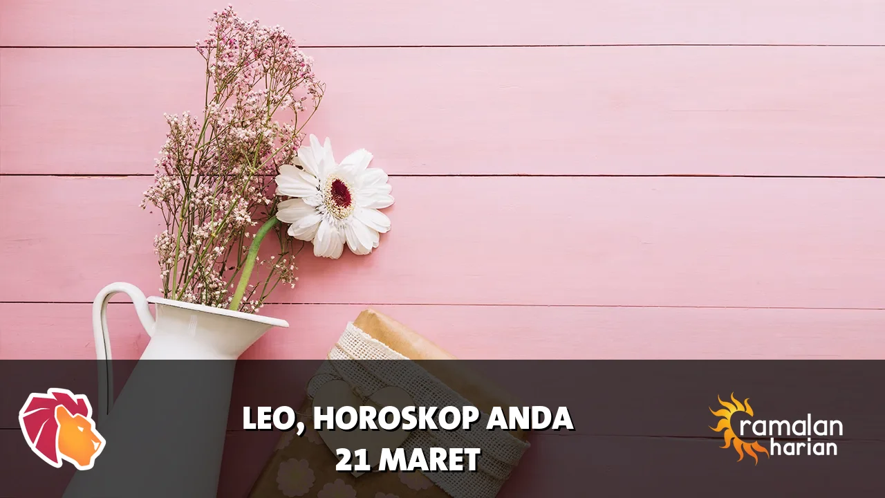 Horoskop Leo untuk Sabtu, 21 Maret 2026