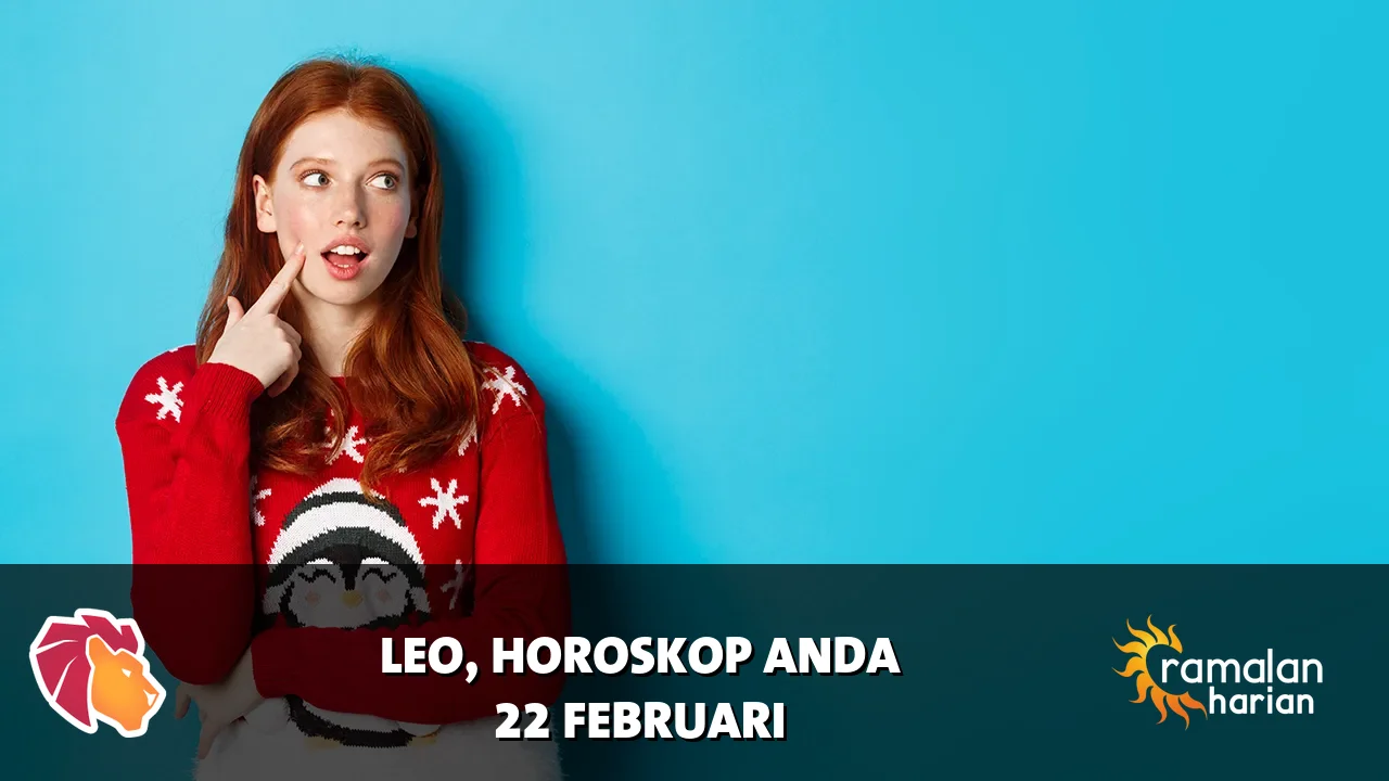 Horoskop Leo untuk Minggu, 22 Februari 2026