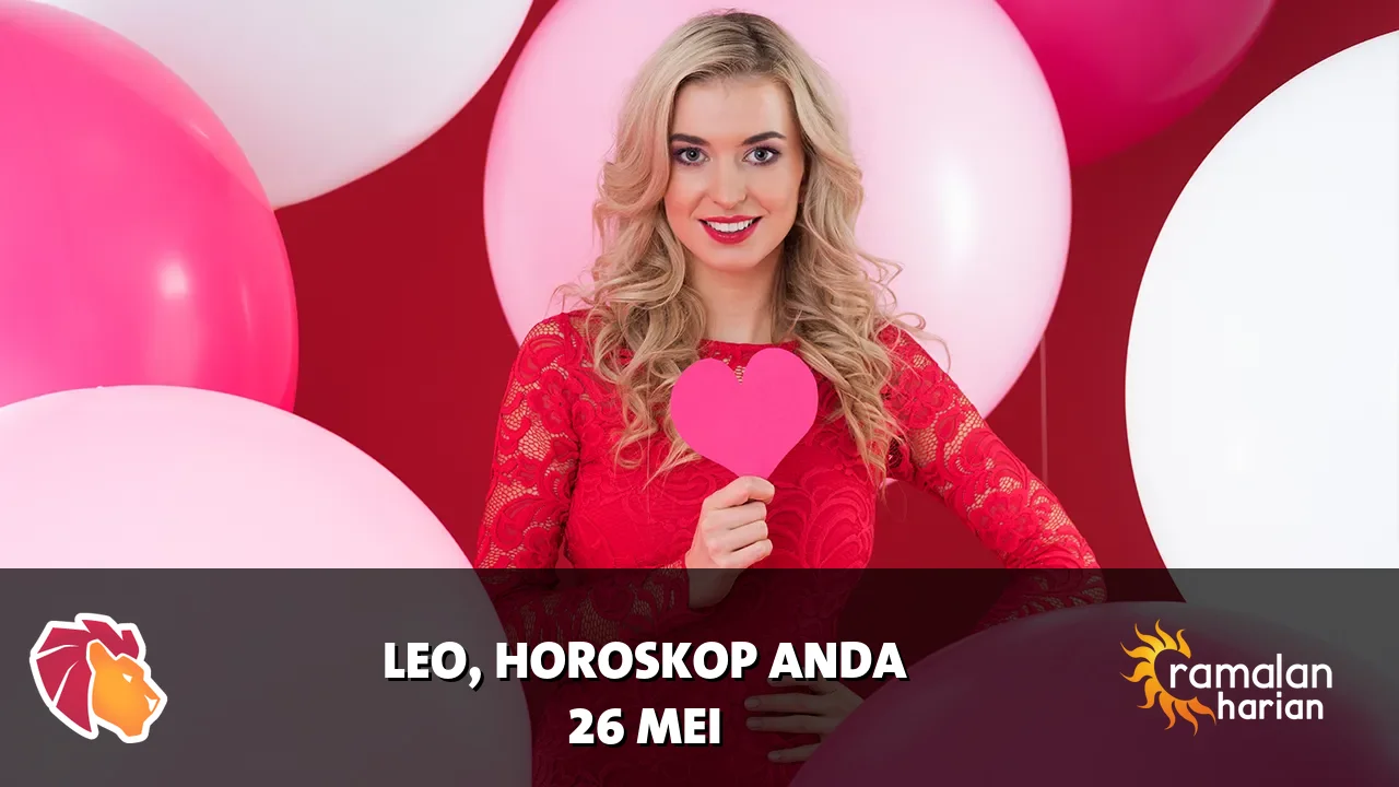 Horoskop Leo untuk Selasa, 26 Mei 2026