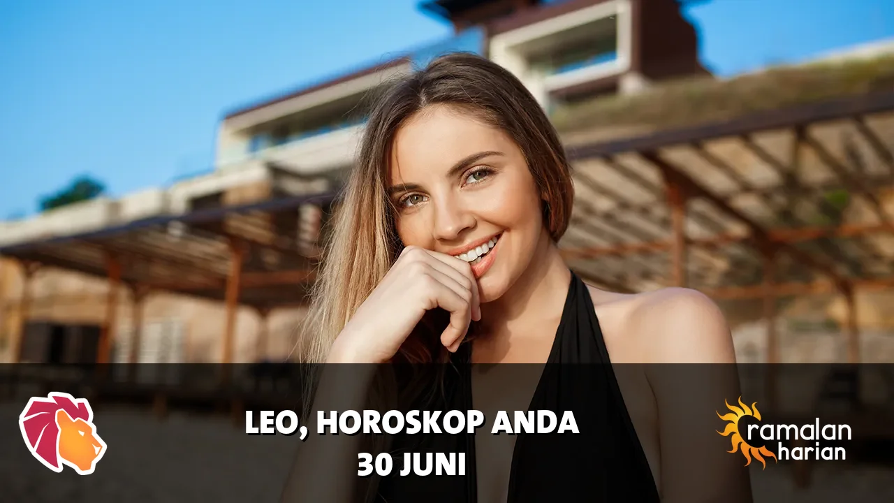 Horoskop Leo untuk Selasa, 30 Juni 2026