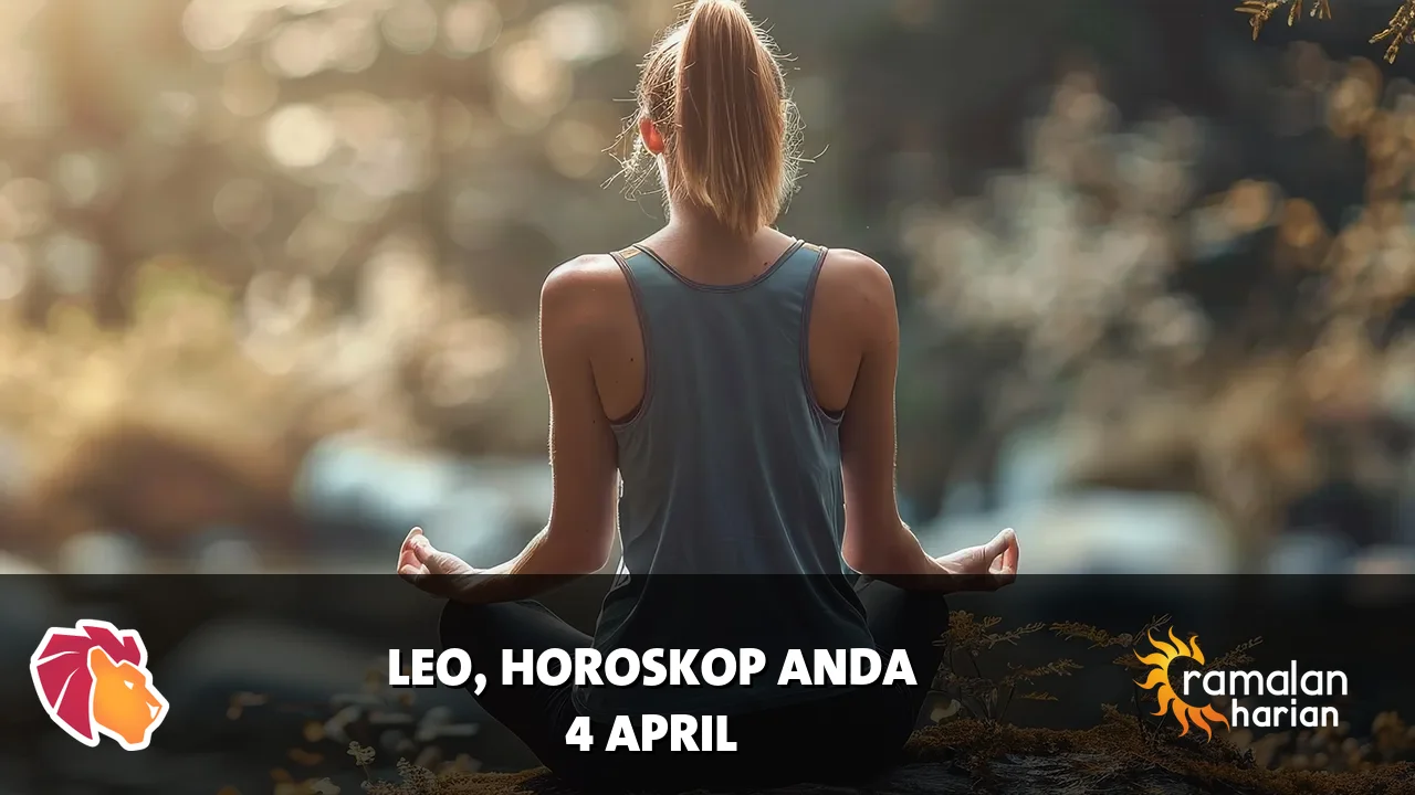 Horoskop Leo untuk Sabtu, 4 April 2026