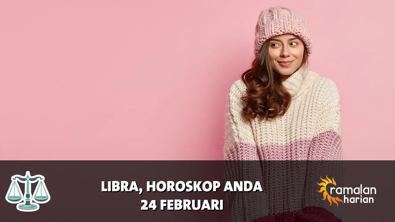 Horoskop Libra untuk Selasa, 24 Februari 2026