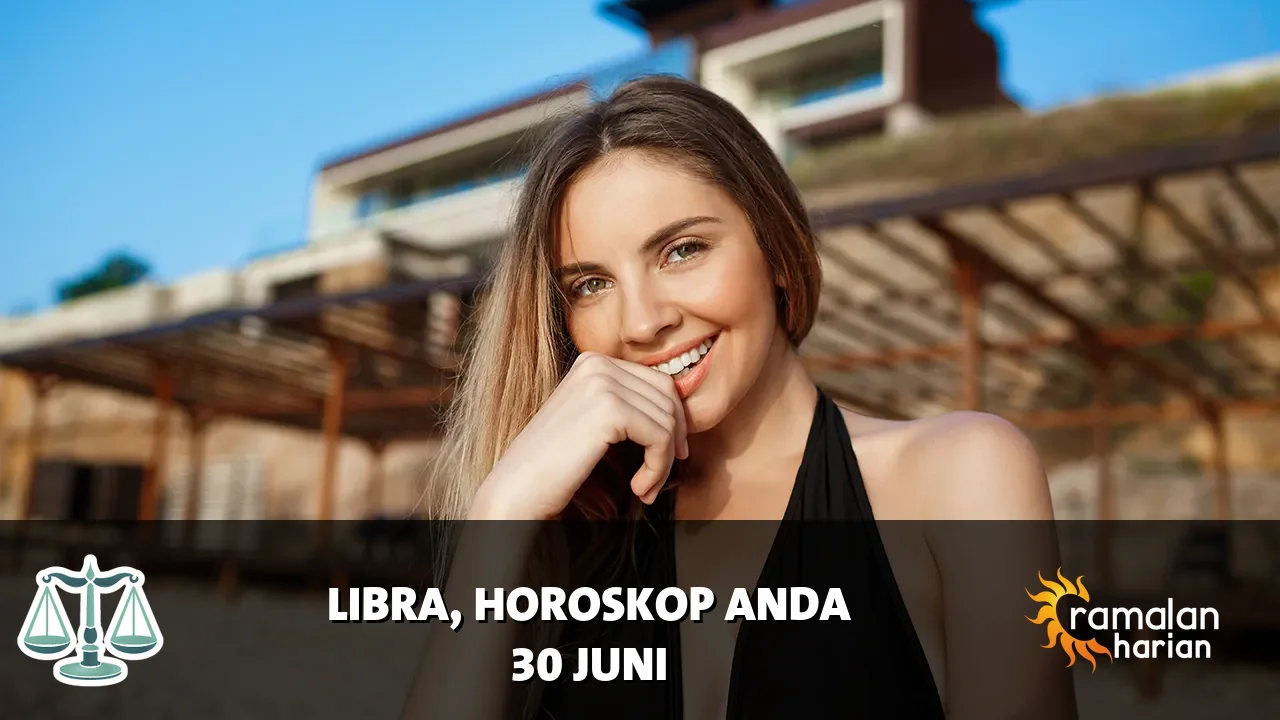 Horoskop Libra untuk Selasa, 30 Juni 2026