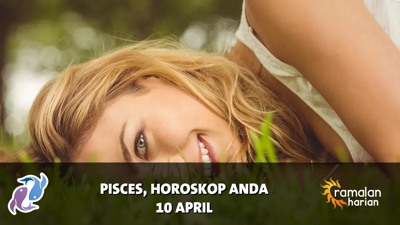 Horoskop Pisces untuk Jumat, 10 April 2026