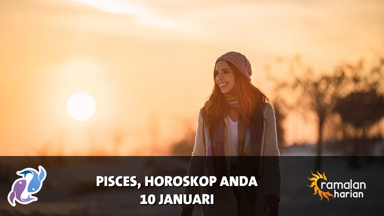 Horoskop Pisces untuk Sabtu, 10 Januari 2026