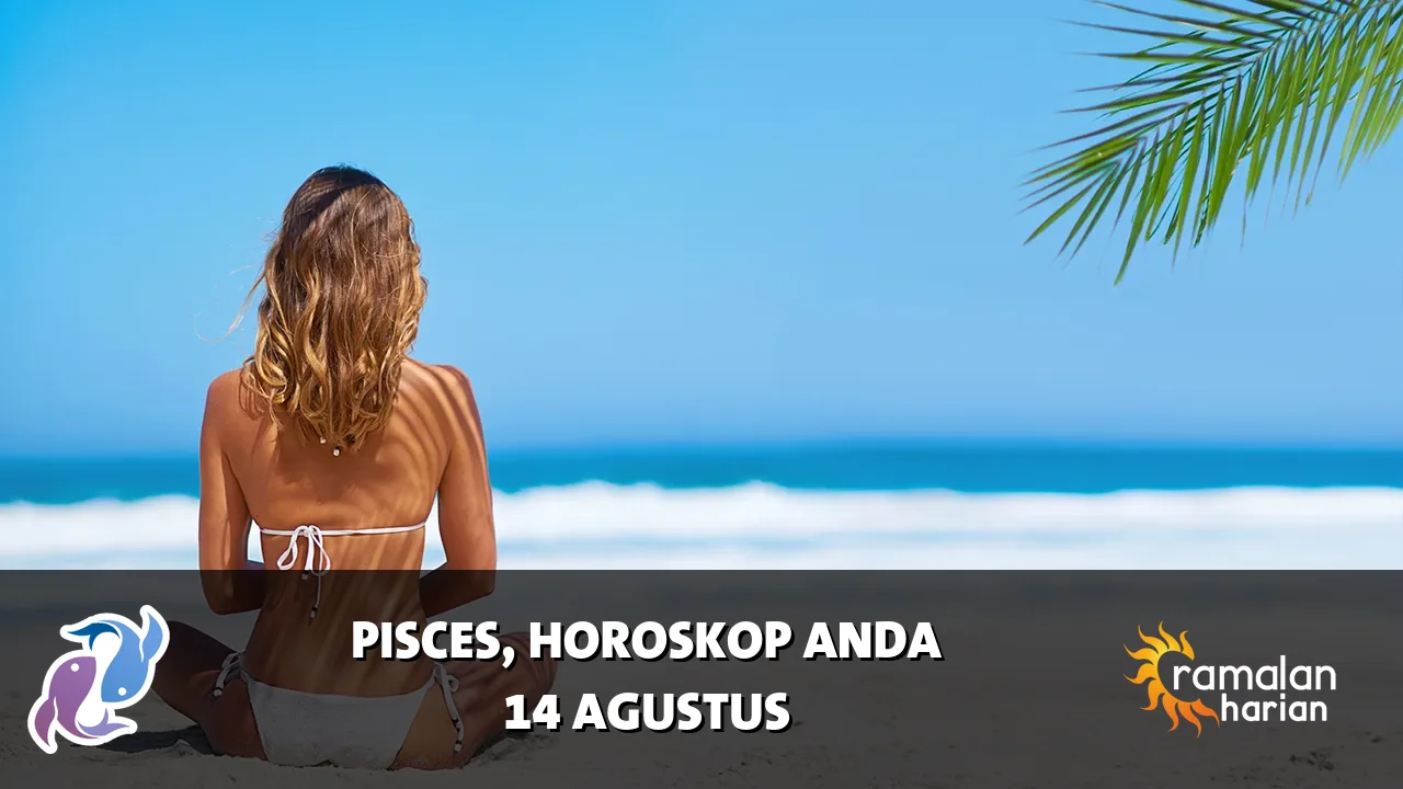 Horoskop Pisces untuk Jumat, 14 Agustus 2026