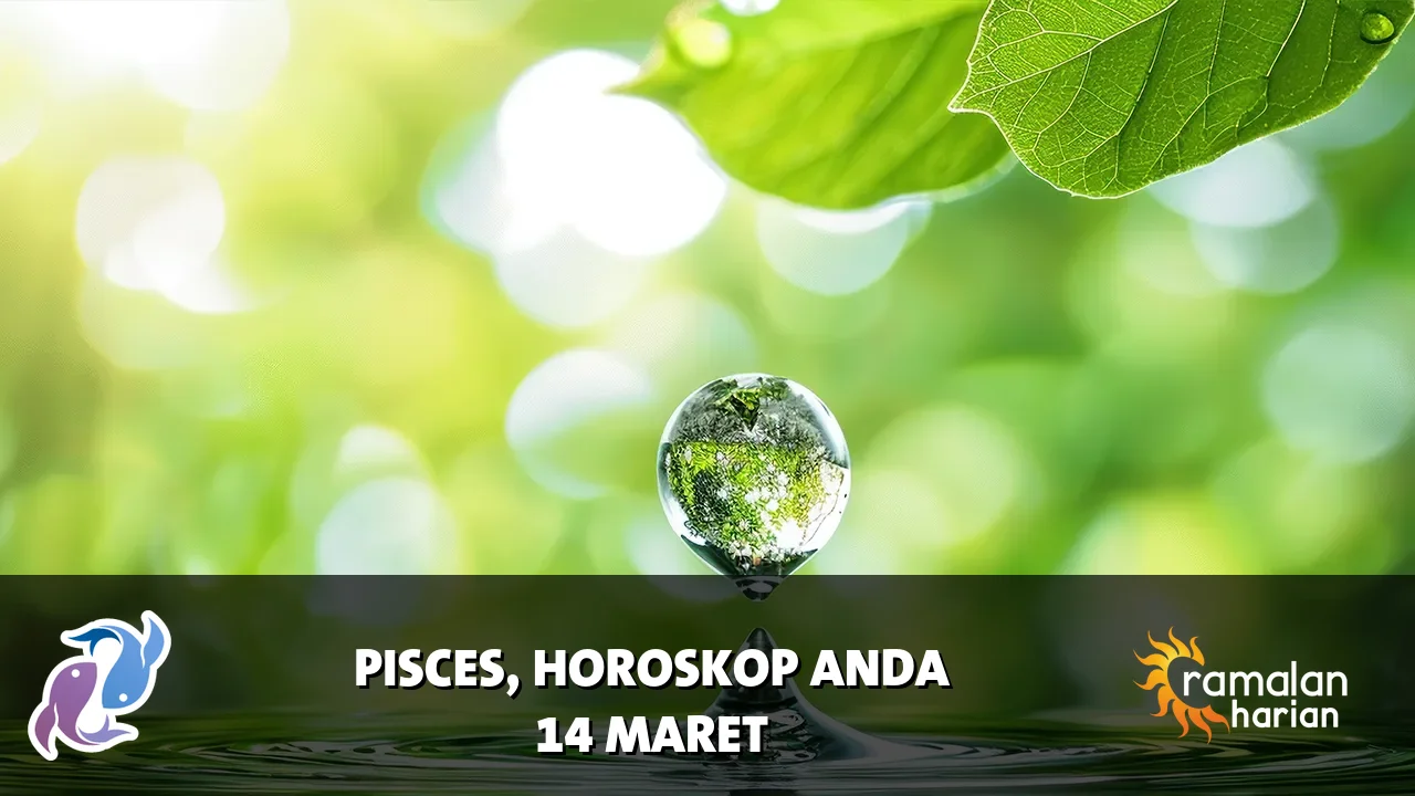 Horoskop Pisces untuk Sabtu, 14 Maret 2026