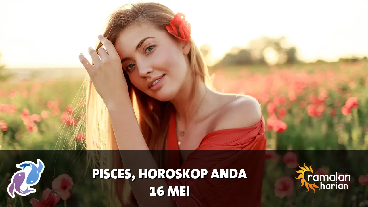 Horoskop Pisces untuk Sabtu, 16 Mei 2026
