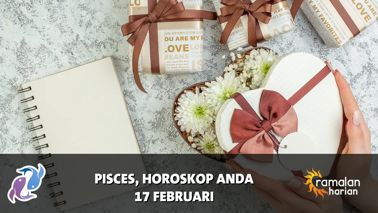 Horoskop Pisces untuk Selasa, 17 Februari 2026
