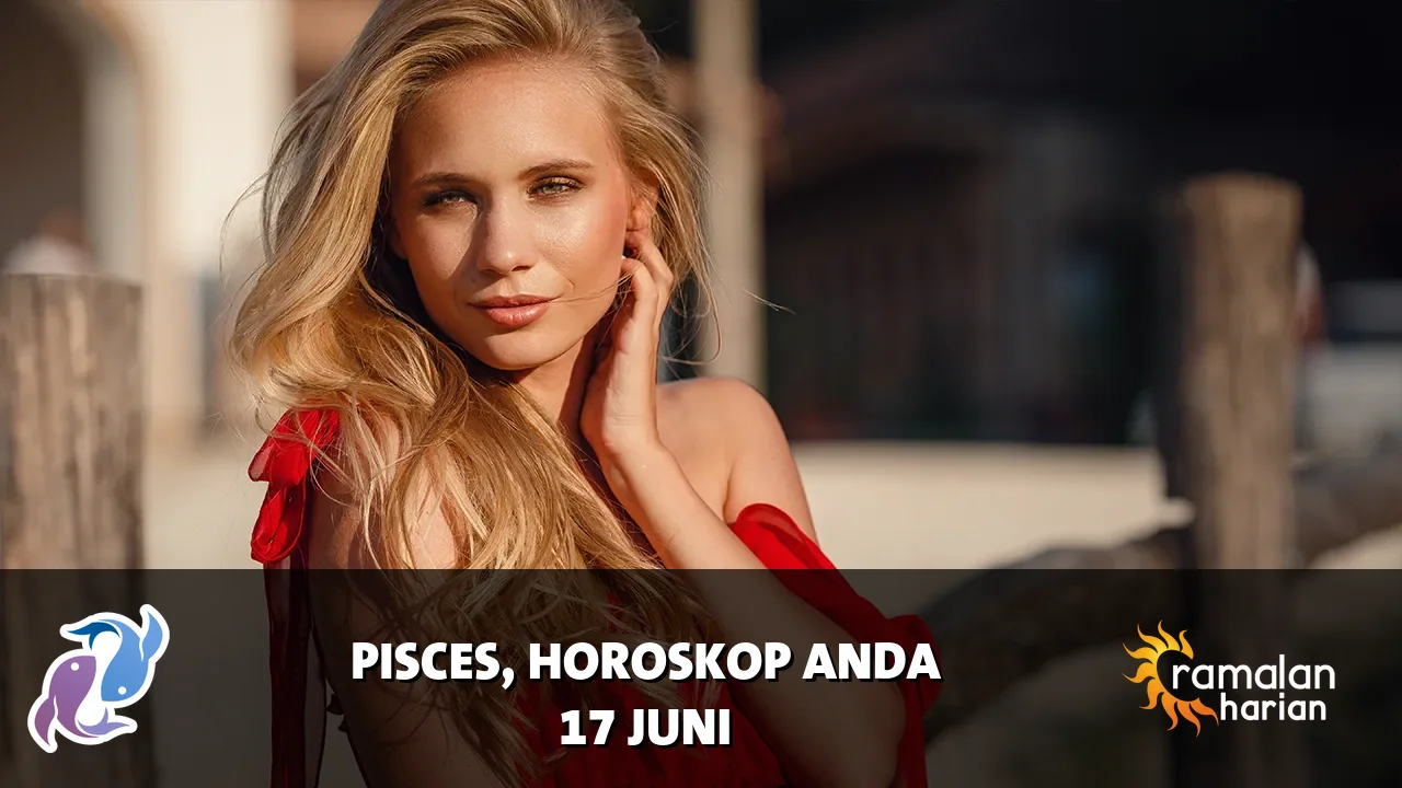 Horoskop Pisces untuk Rabu, 17 Juni 2026