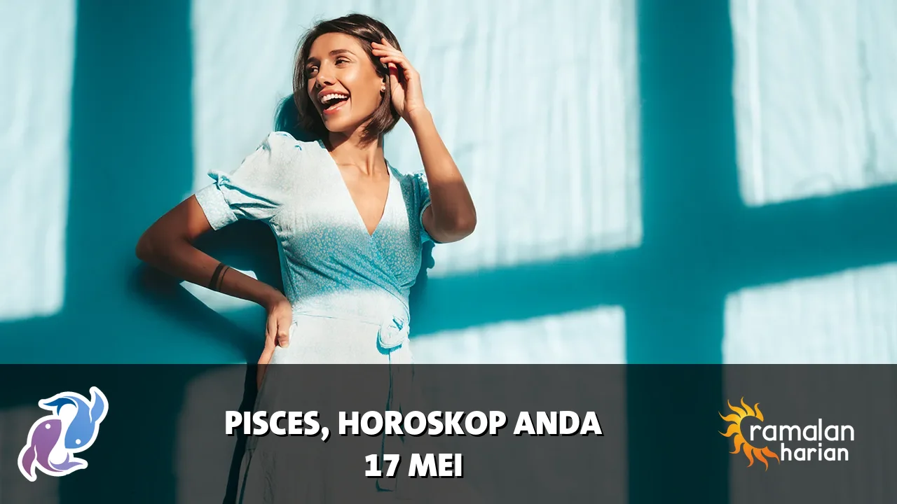 Horoskop Pisces untuk Minggu, 17 Mei 2026