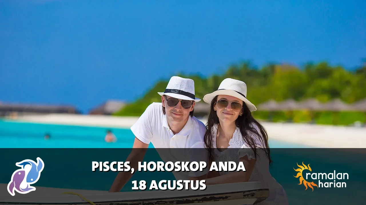 Horoskop Pisces untuk Selasa, 18 Agustus 2026