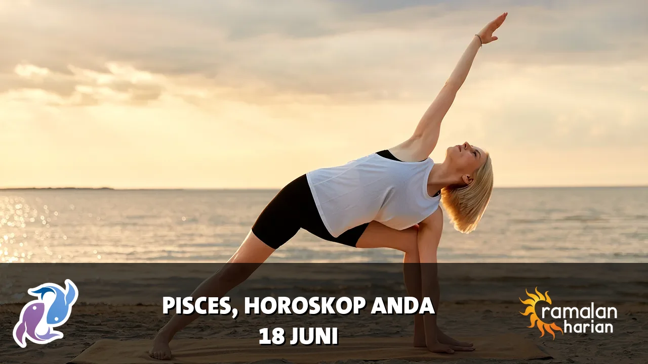 Horoskop Pisces untuk Kamis, 18 Juni 2026