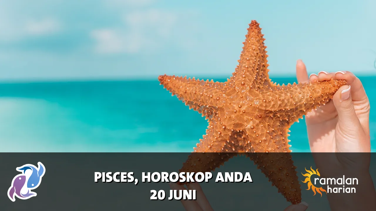 Horoskop Pisces untuk Sabtu, 20 Juni 2026